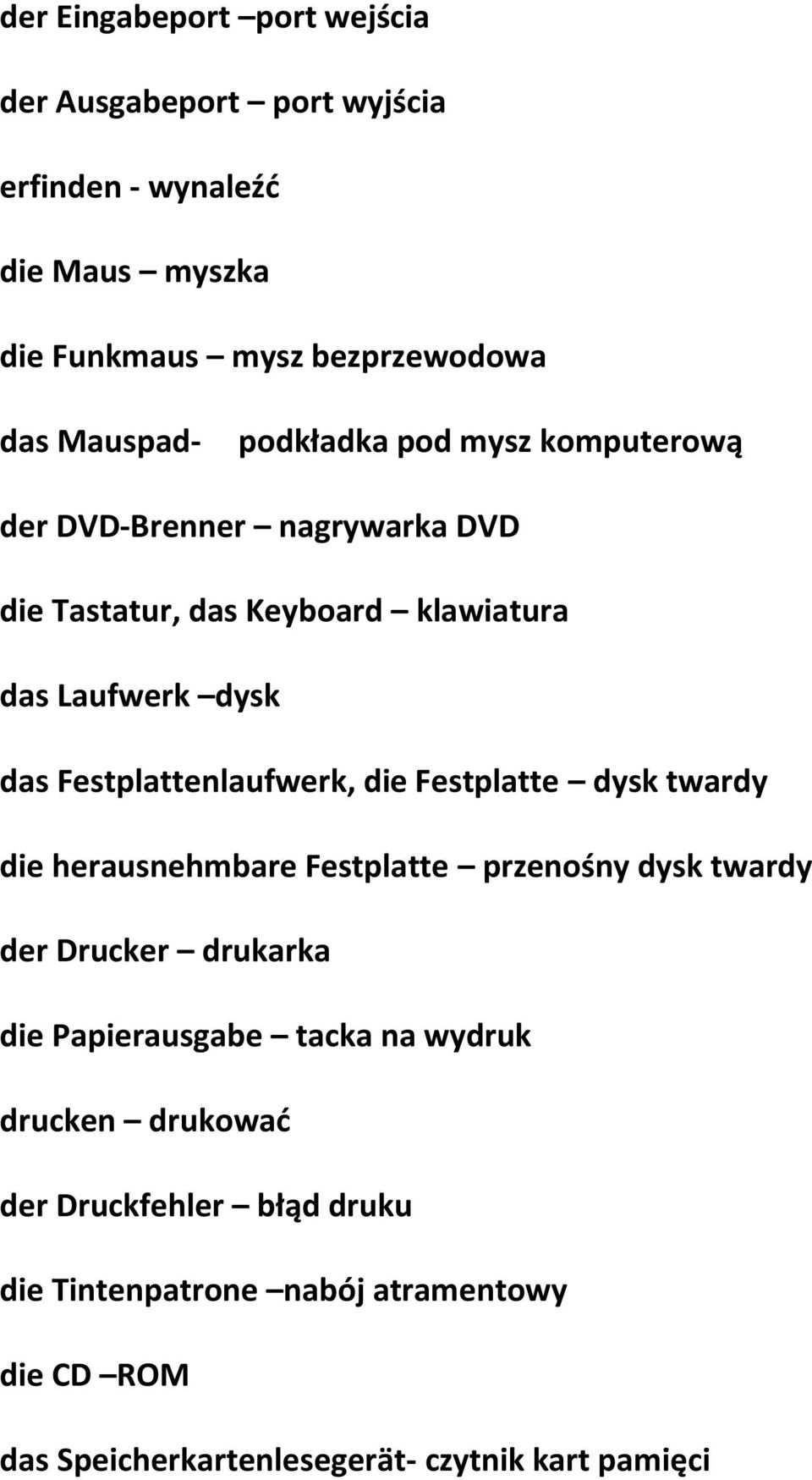 Festplattenlaufwerk, die Festplatte dysk twardy die herausnehmbare Festplatte przenośny dysk twardy der Drucker drukarka die Papierausgabe