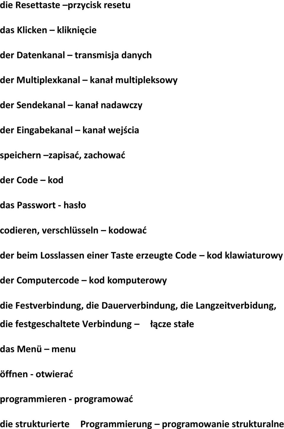 Losslassen einer Taste erzeugte Code kod klawiaturowy der Computercode kod komputerowy die Festverbindung, die Dauerverbindung, die Langzeitverbidung,