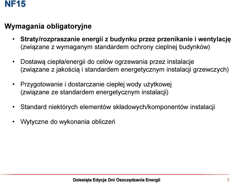 energetycznym instalacji grzewczych) Przygotowanie i dostarczanie ciepłej wody użytkowej (związane ze standardem energetycznym