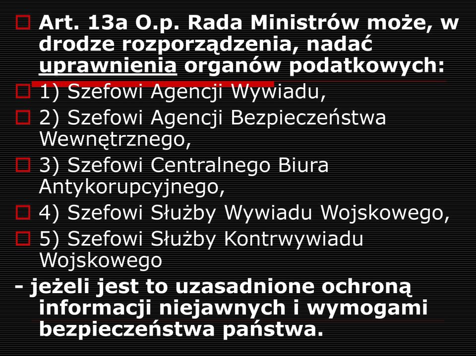 Agencji Wywiadu, 2) Szefowi Agencji Bezpieczeństwa Wewnętrznego, 3) Szefowi Centralnego Biura