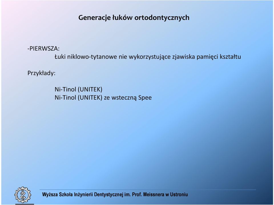 zjawiska pamięci kształtu Przykłady: