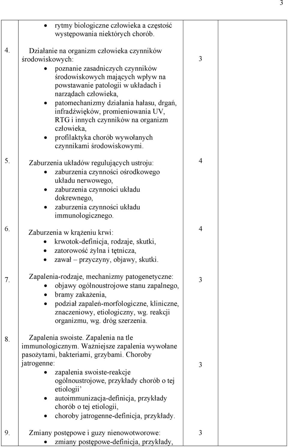 działania hałasu, drgań, infradźwięków, promieniowania UV, RTG i innych czynników na organizm człowieka, profilaktyka chorób wywołanych czynnikami środowiskowymi.