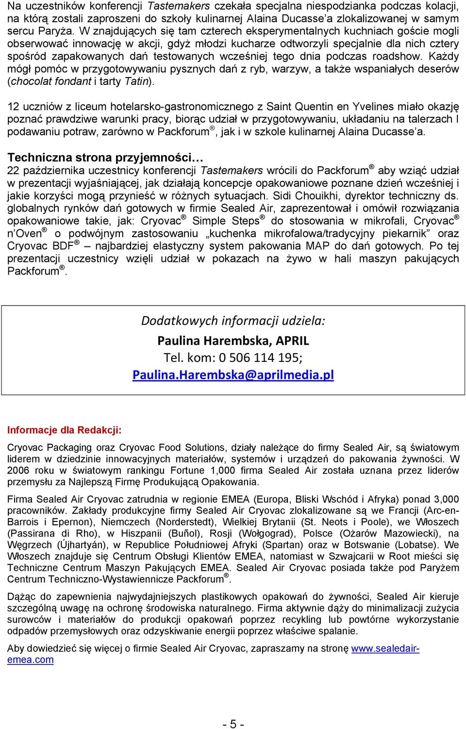 wcześniej tego dnia podczas roadshow. Każdy mógł pomóc w przygotowywaniu pysznych dań z ryb, warzyw, a także wspaniałych deserów (chocolat fondant i tarty Tatin).