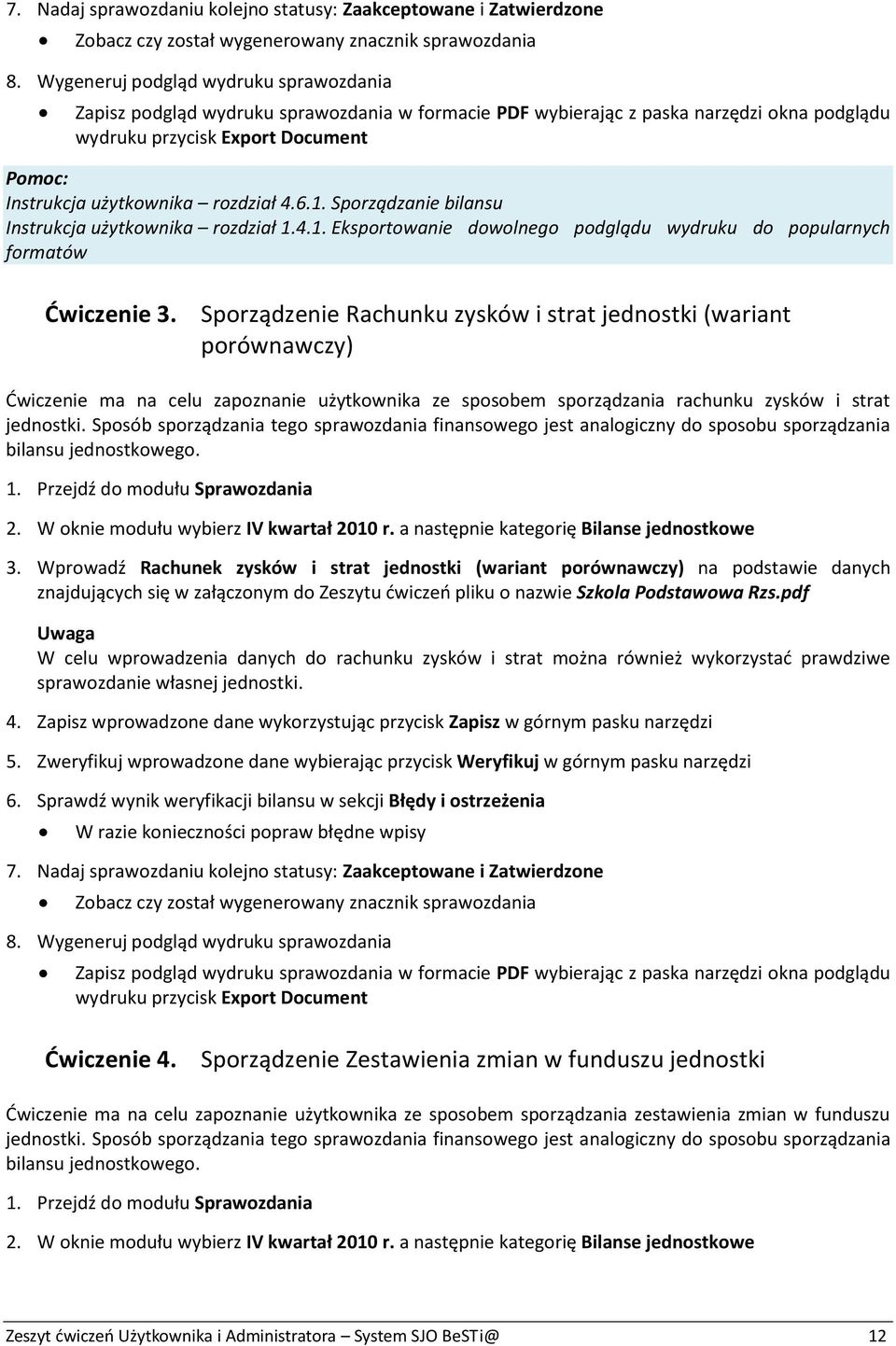 6.1. Sporządzanie bilansu Instrukcja użytkownika rozdział 1.4.1. Eksportowanie dowolnego podglądu wydruku do popularnych formatów Ćwiczenie 3.