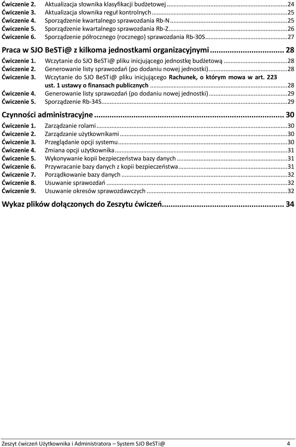 Wczytanie do SJO BeSTi@ pliku inicjującego jednostkę budżetową... 28 Ćwiczenie 2. Generowanie listy sprawozdań (po dodaniu nowej jednostki)... 28 Ćwiczenie 3.