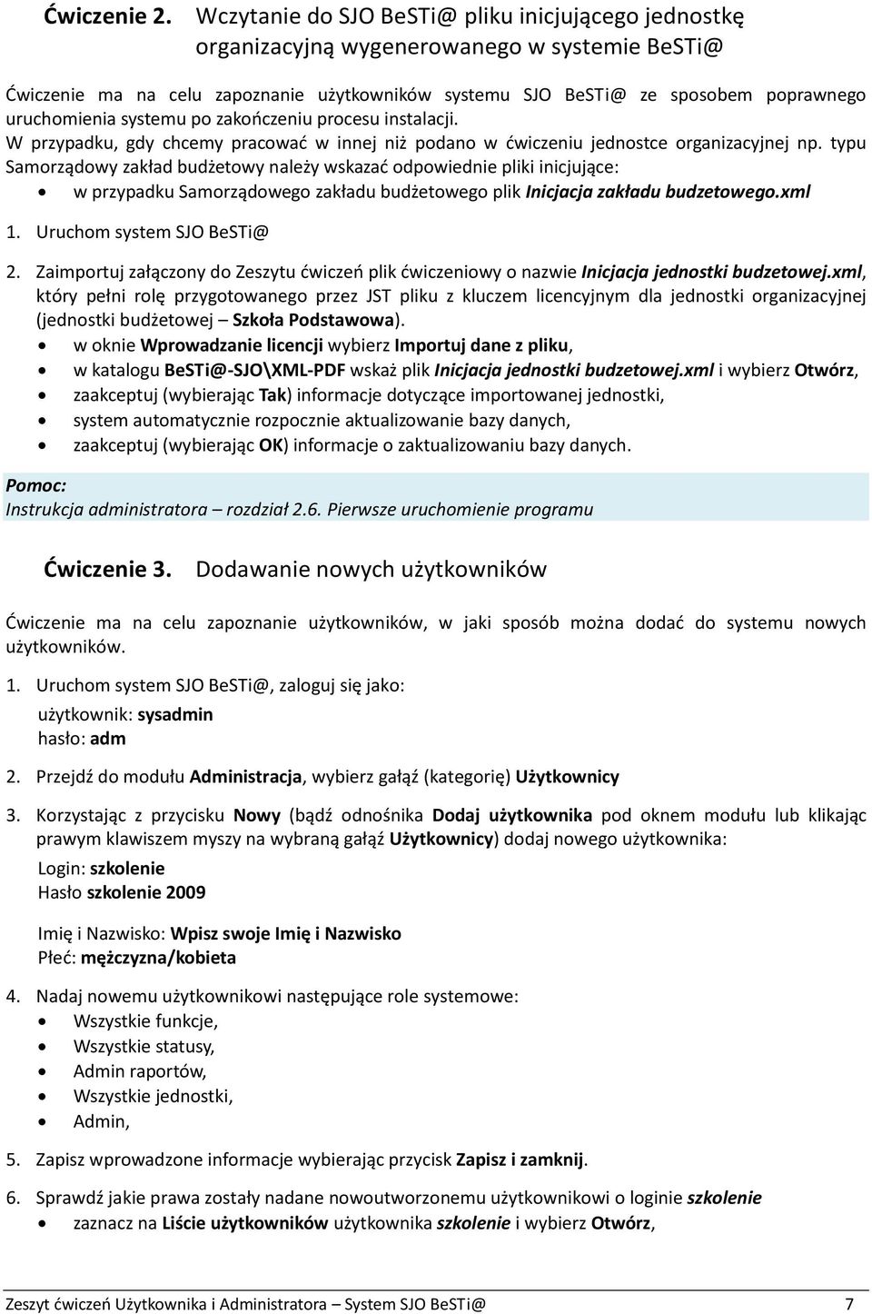 systemu po zakończeniu procesu instalacji. W przypadku, gdy chcemy pracować w innej niż podano w ćwiczeniu jednostce organizacyjnej np.