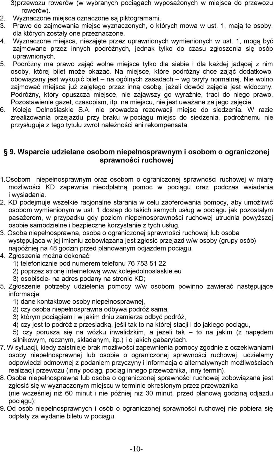 1, mogą być zajmowane przez innych podróżnych, jednak tylko do czasu zgłoszenia się osób uprawnionych. 5.