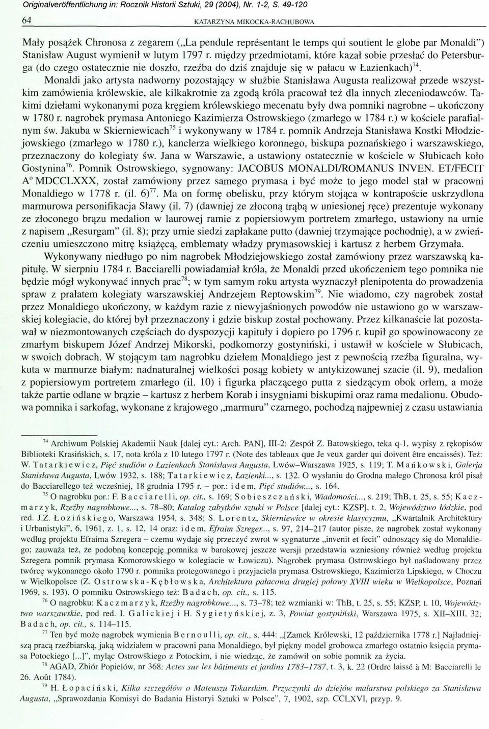 mędy predmotam, które kaał sobe presłać Petersbur ga ( cego ostatecne ne sło, reźba dś najduje sę pałacu Łaenkach)74.