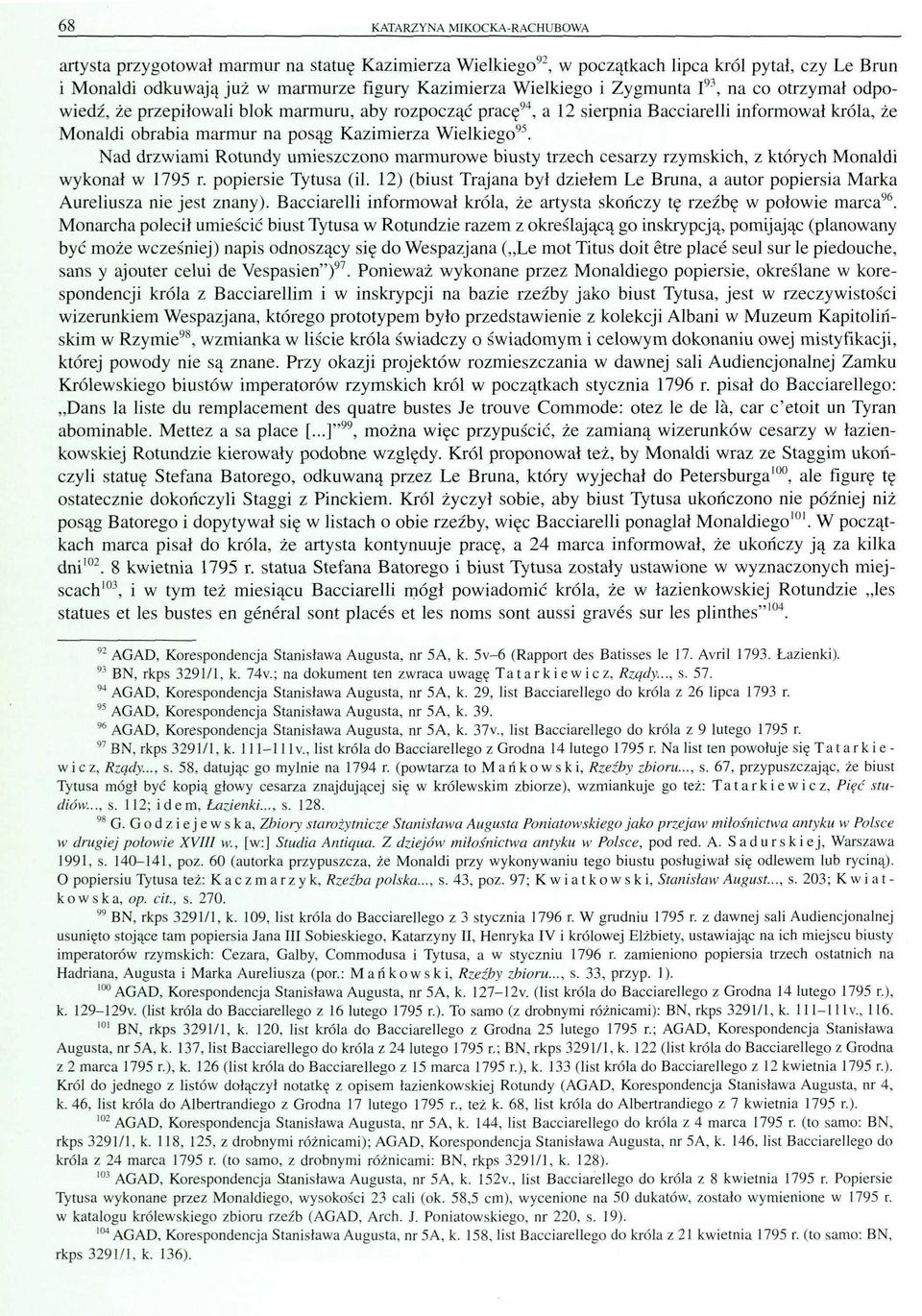 Nad dram Rotundy umescono marmuroe busty trech cesary rymskch, których Monald ykonał r. poperse Tytusa (ł. 12) (bust Trajana był dełem Le Bruna, a autor popersa Marka Aurelusa ne jest nany).