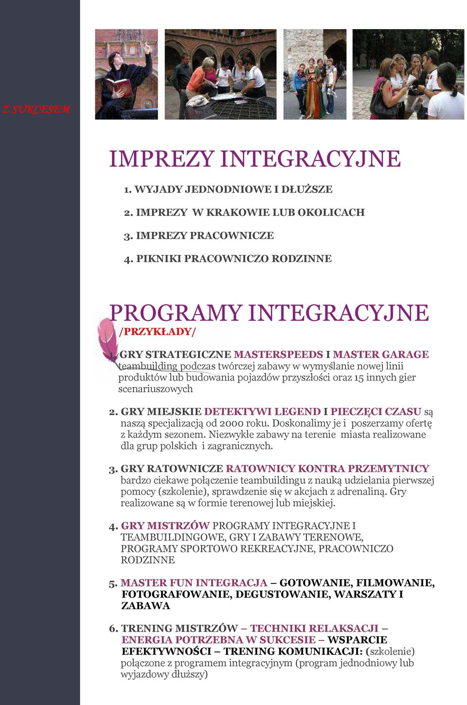 GRY MIEJSKIE DETEKTYWI LEGEND I PIECZĘCI CZASU są naszą specjalizacją od 2000 roku. Doskonalimy je i poszerzamy ofertę z każdym sezonem.