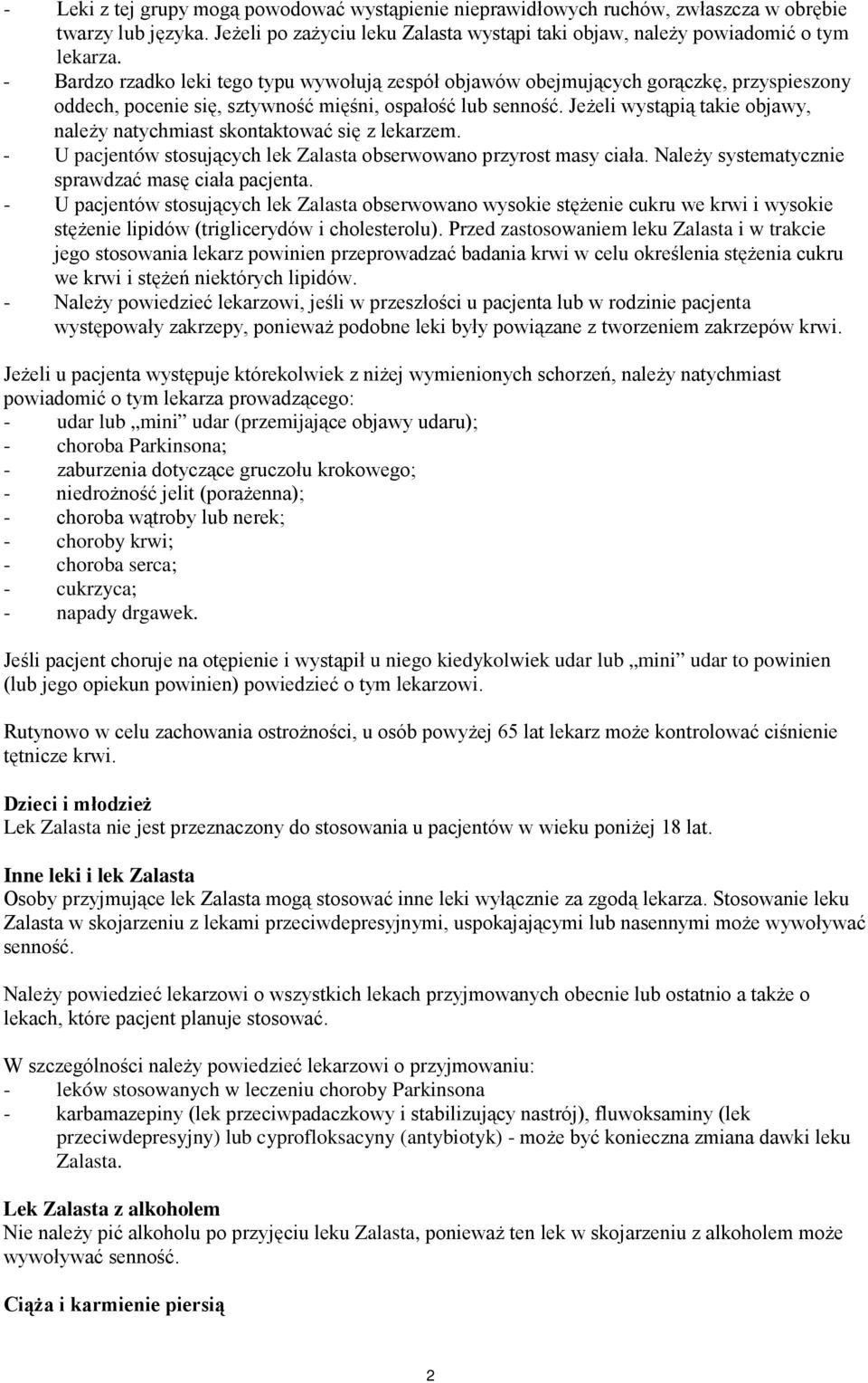 Jeżeli wystąpią takie objawy, należy natychmiast skontaktować się z lekarzem. - U pacjentów stosujących lek Zalasta obserwowano przyrost masy ciała.