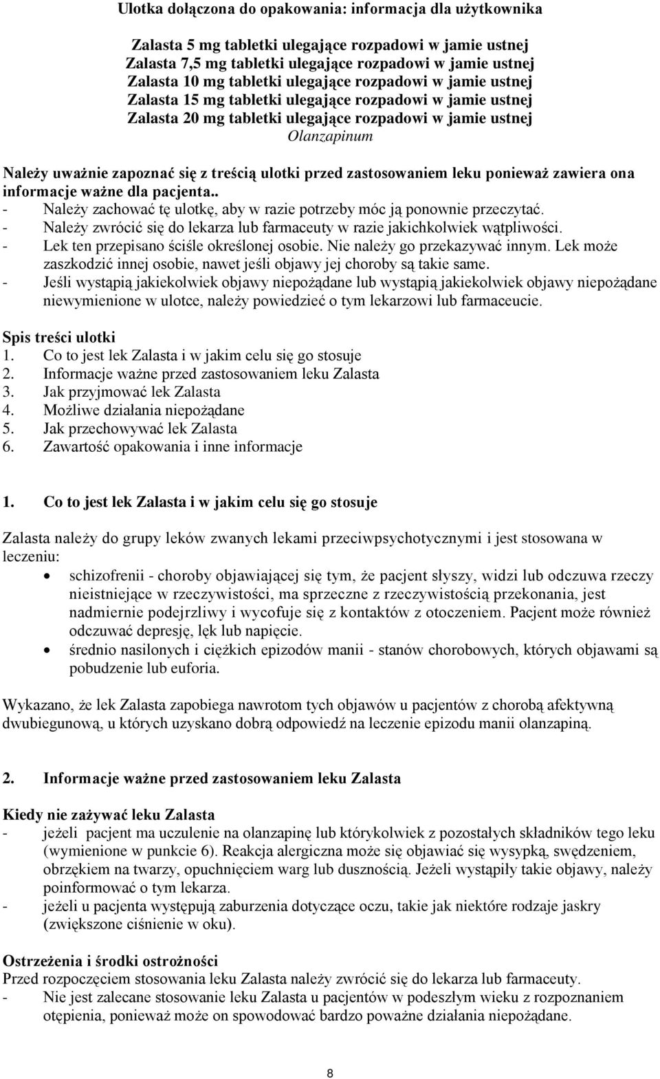 treścią ulotki przed zastosowaniem leku ponieważ zawiera ona informacje ważne dla pacjenta.. - Należy zachować tę ulotkę, aby w razie potrzeby móc ją ponownie przeczytać.