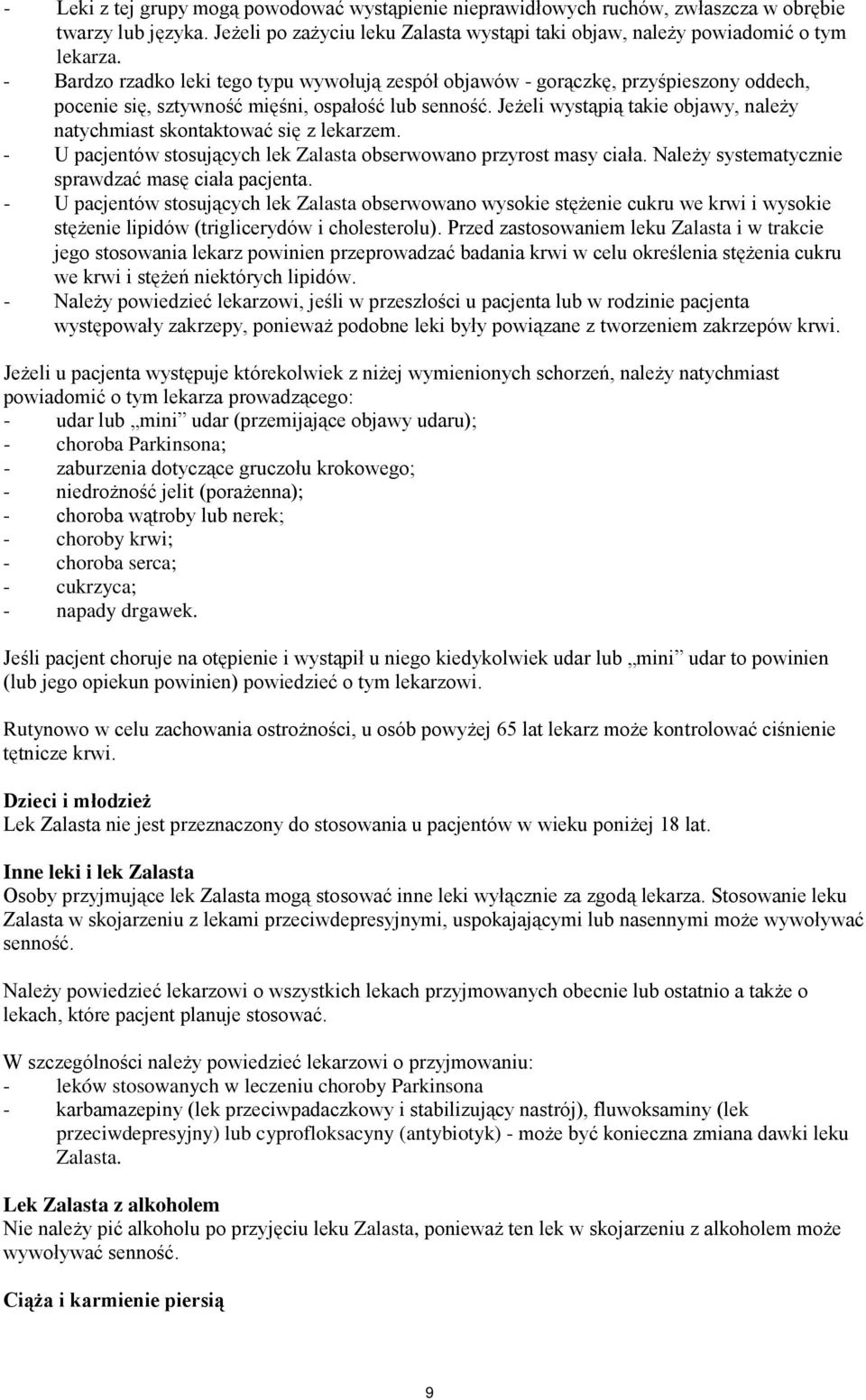 Jeżeli wystąpią takie objawy, należy natychmiast skontaktować się z lekarzem. - U pacjentów stosujących lek Zalasta obserwowano przyrost masy ciała.