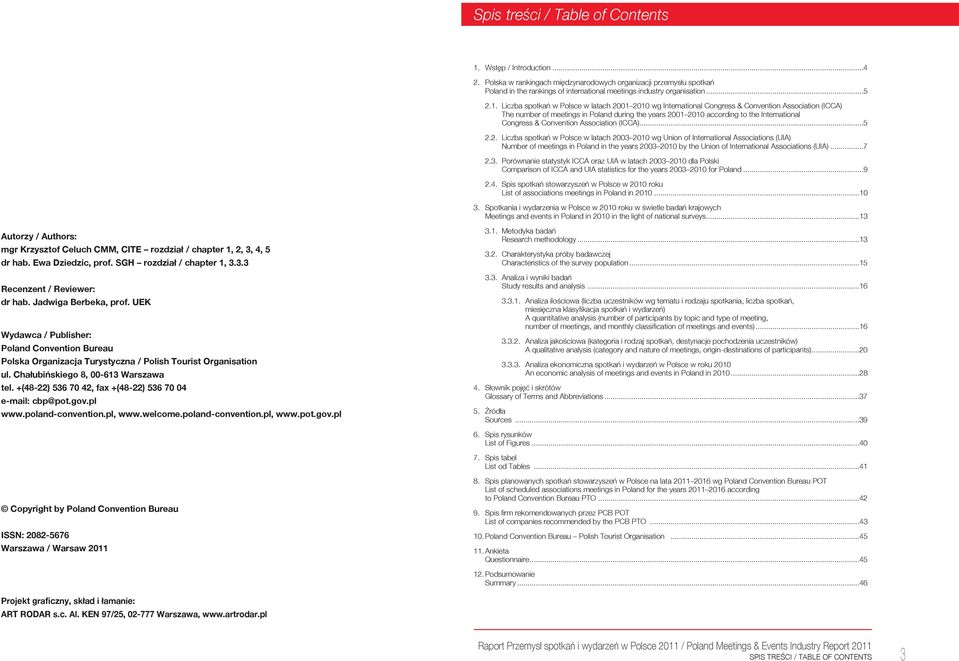 Liczba spotkań w Polsce w latach 21 21 wg International Congress & Convention Association (ICCA) The number of meetings in Poland during the years 21 21 according to the International Congress &