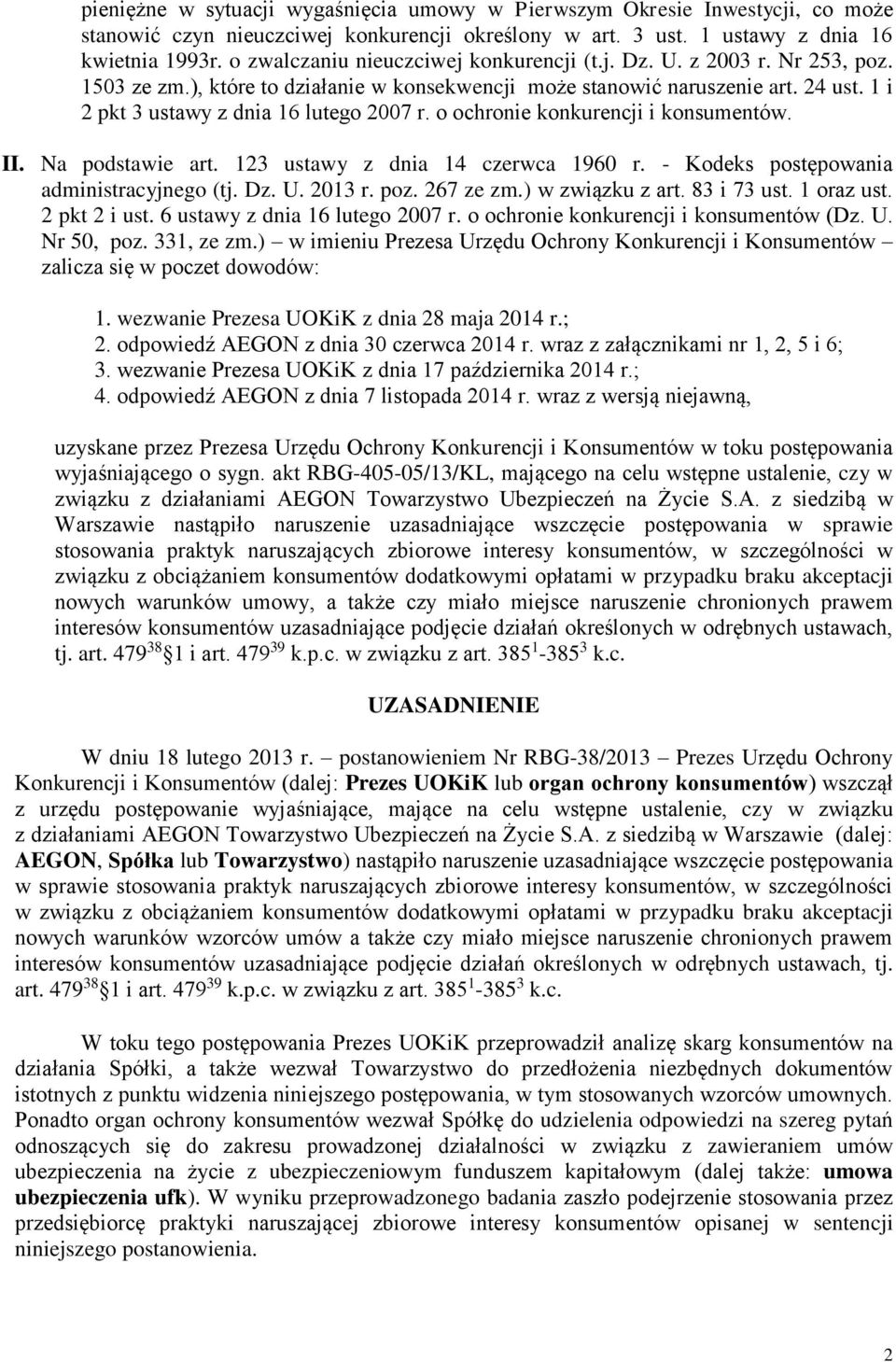 1 i 2 pkt 3 ustawy z dnia 16 lutego 2007 r. o ochronie konkurencji i konsumentów. II. Na podstawie art. 123 ustawy z dnia 14 czerwca 1960 r. - Kodeks postępowania administracyjnego (tj. Dz. U. 2013 r.