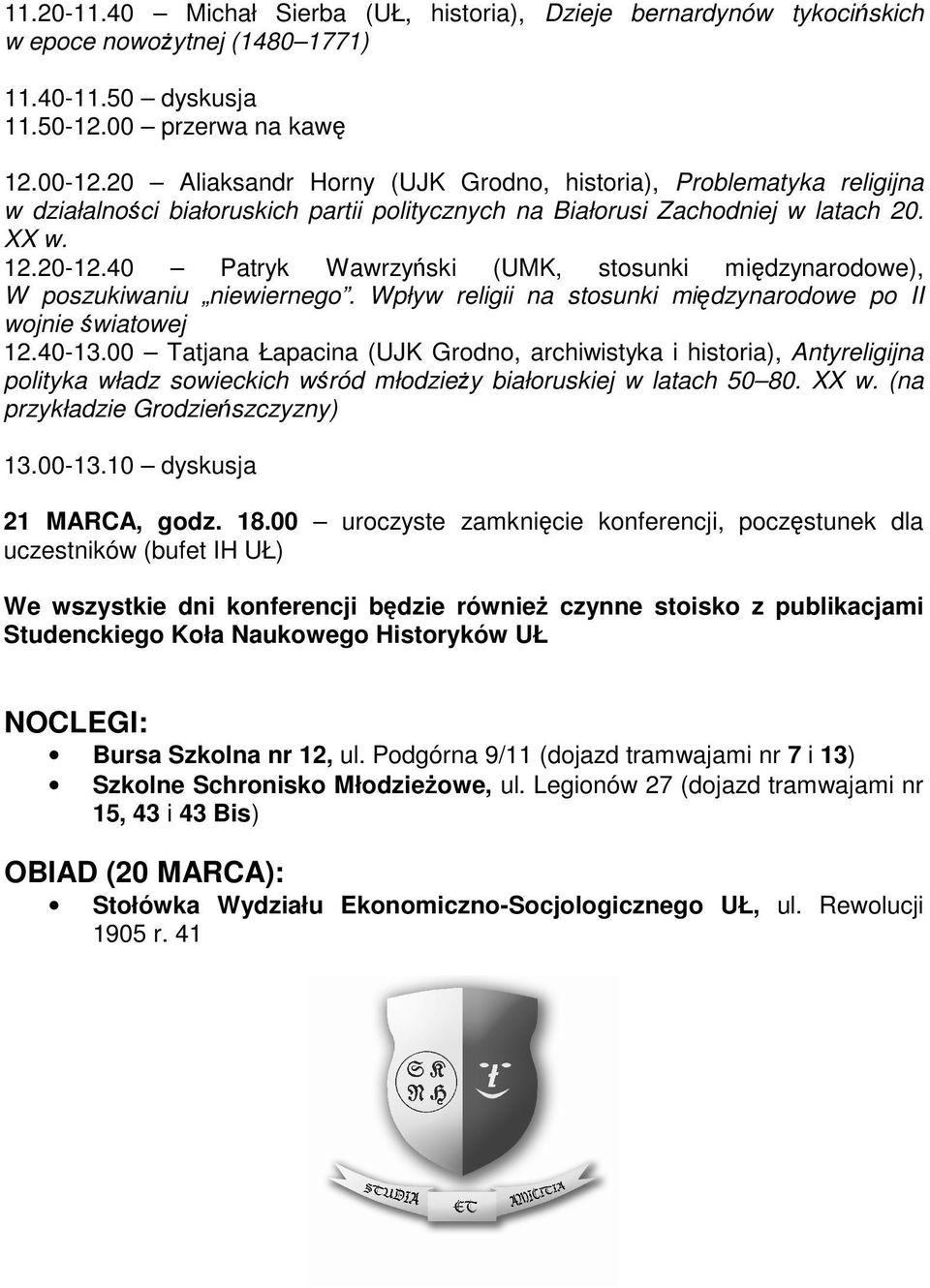 40 Patryk Wawrzyński (UMK, stosunki międzynarodowe), W poszukiwaniu niewiernego. Wpływ religii na stosunki międzynarodowe po II wojnie światowej 12.40-13.