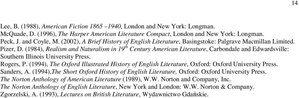 (1984), Realism and Naturalism in 19 th Century American Literature, Carbondale and Edwardsville: Southern Illinois University Press. Rogers, P.