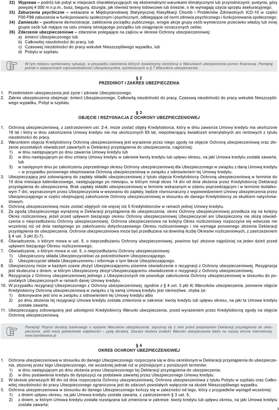 lnymi warunkami klimatycznymi lub przyrodniczymi: pustynia, góry powyżej 4 000 m n.p.m., busz, bieguny, dżungla, jak również tereny lodowcowe lub śnieżne, o ile wymagają użycia sprzętu