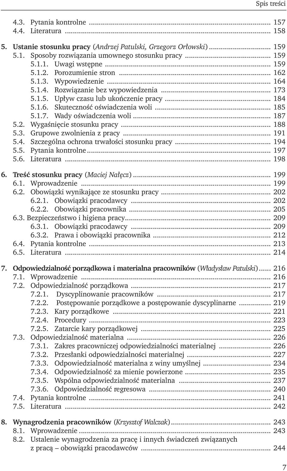 .. 185 5.1.7. Wady oświadczenia woli... 187 5.2. Wygaśnięcie stosunku pracy... 188 5.3. Grupowe zwolnienia z pracy... 191 5.4. Szczególna ochrona trwałości stosunku pracy... 194 5.5. Pytania kontrolne.