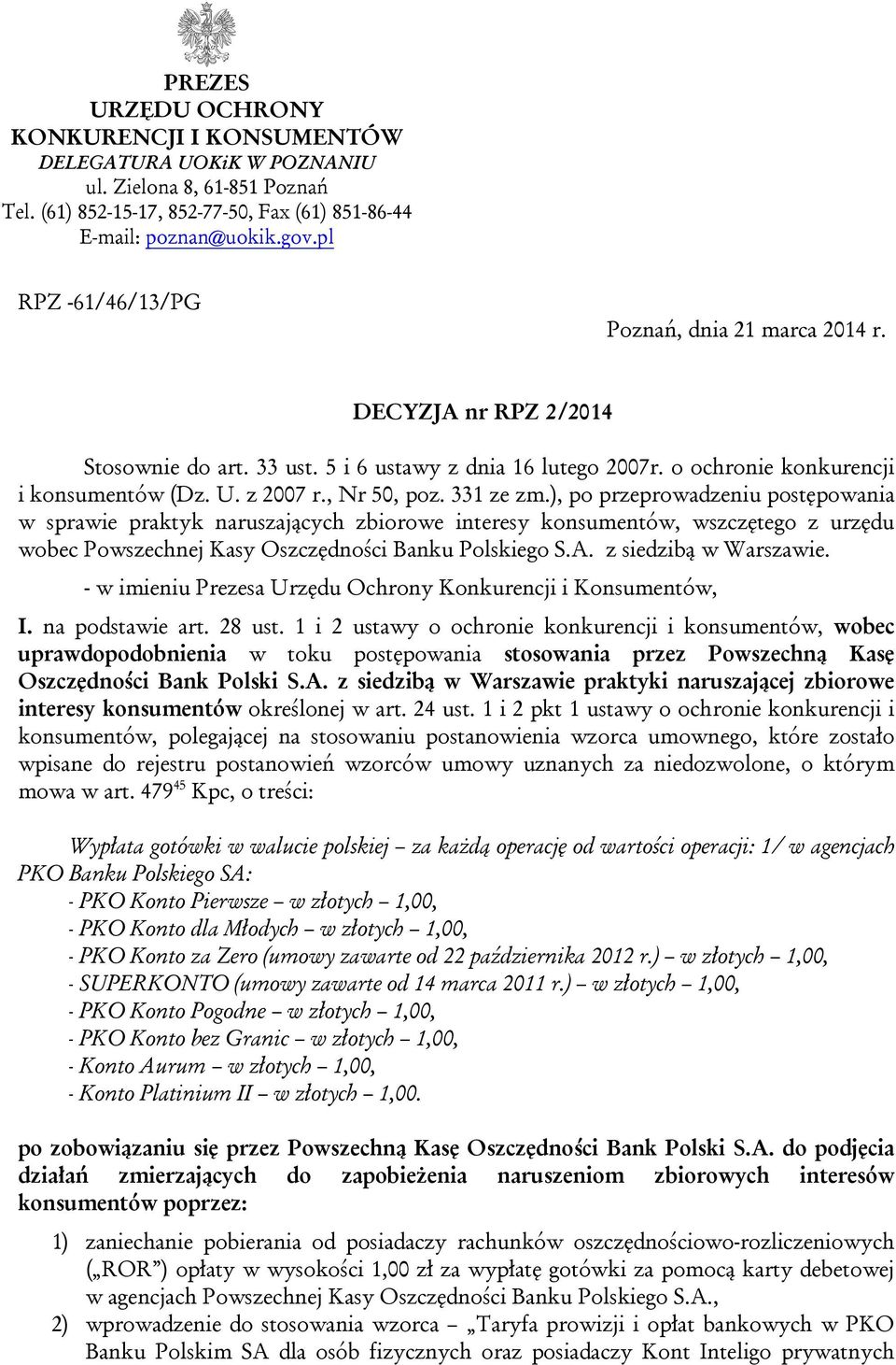 , Nr 50, poz. 331 ze zm.), po przeprowadzeniu postępowania w sprawie praktyk naruszających zbiorowe interesy konsumentów, wszczętego z urzędu wobec Powszechnej Kasy Oszczędności Banku Polskiego S.A.