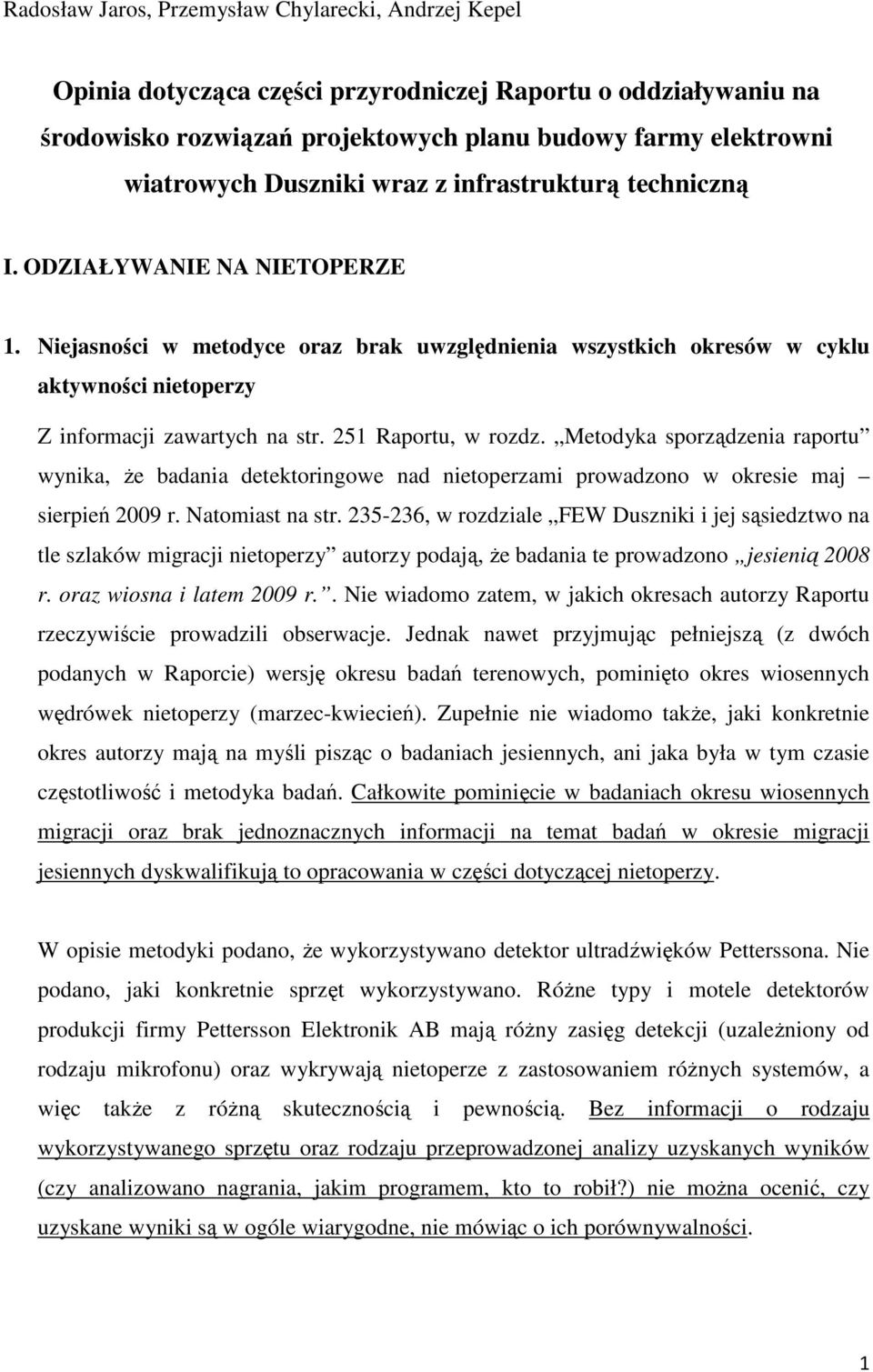 Niejasności w metodyce oraz brak uwzględnienia wszystkich okresów w cyklu aktywności nietoperzy Z informacji zawartych na str. 251 Raportu, w rozdz.