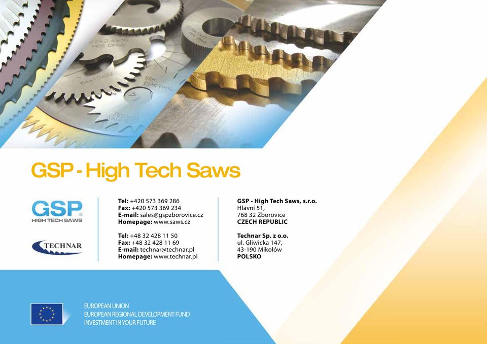 pl Homepage: www.technar.pl GSP - High Tech Saws, s.r.o. Hlavní 51, 768 32 Zborovice CZECH REPUBLIC Technar Sp.