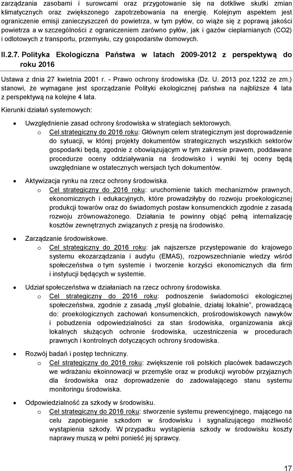 cieplarnianych (CO2) i odlotowych z transportu, przemysłu, czy gospodarstw domowych. II.2.7.