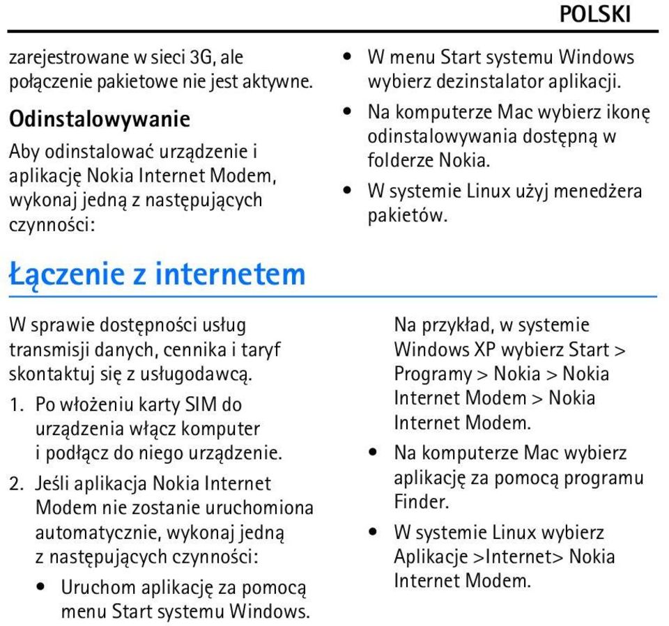 taryf skontaktuj siê z us³ugodawc±. 1. Po w³o eniu karty SIM do urz±dzenia w³±cz komputer i pod³±cz do niego urz±dzenie. 2.