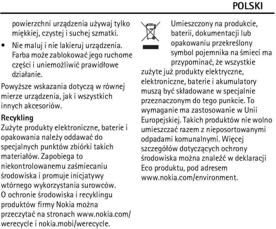 Recykling Zu yte produkty elektroniczne, baterie i opakowania nale y oddawaæ do specjalnych punktów zbiórki takich materia³ów.