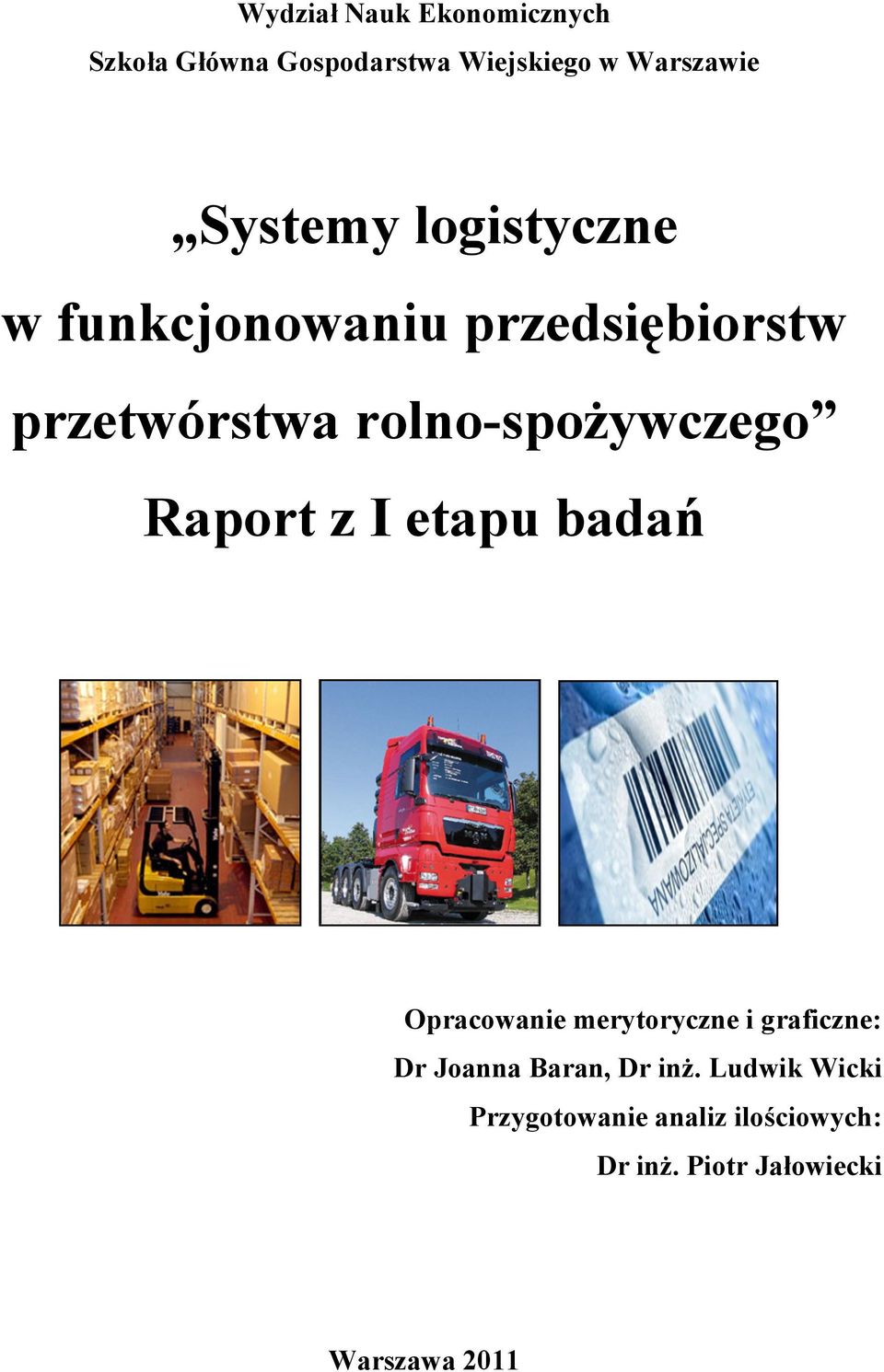 rolno-spożywczego Raport z I etapu badań Opracowanie merytoryczne i graficzne: Dr