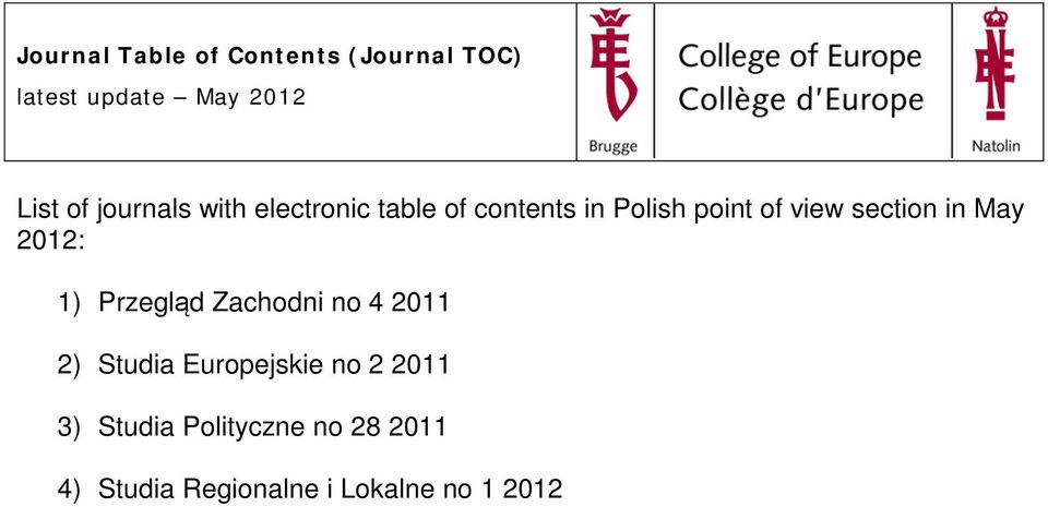 section in May 2012: 1) Przegląd Zachodni no 4 2011 2) Studia Europejskie