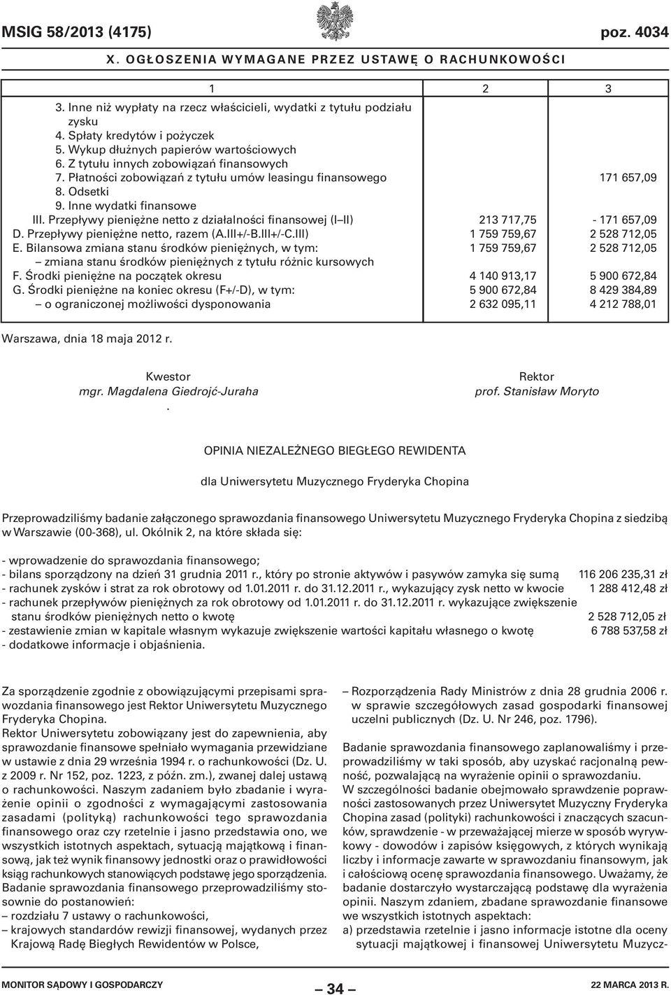 III+/-B.III+/-C.III) E. Bilansowa zmiana stanu środków pieniężnych, w tym: zmiana stanu środków pieniężnych z tytułu różnic kursowych F. Środki pieniężne na początek okresu G.