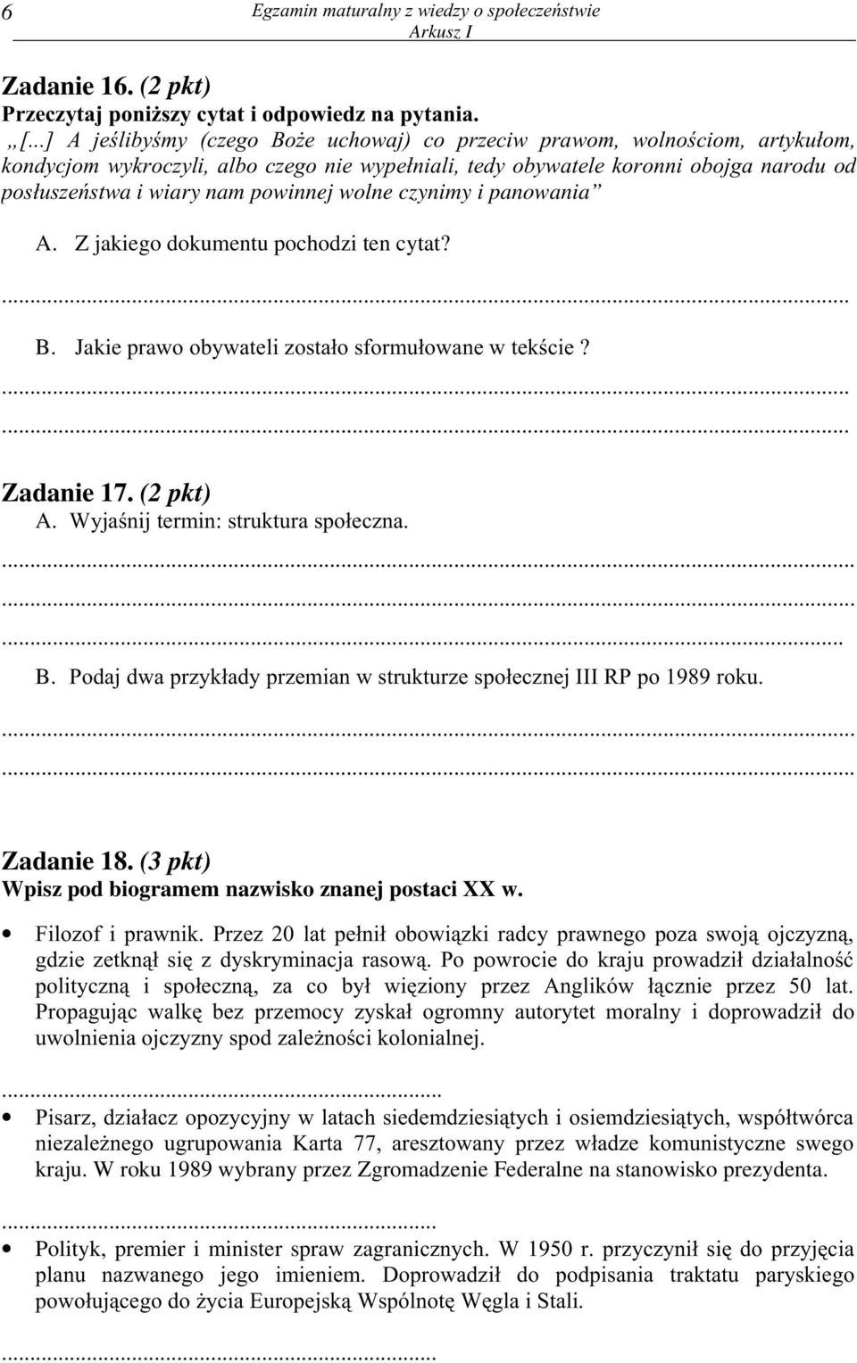 powinnej wolne czynimy i panowania A. Z jakiego dokumentu pochodzi ten cytat?... B. Jakie prawo obywateli zosta³o sformu³owane w tekœcie?...... Zadanie 17. (2 pkt) A.