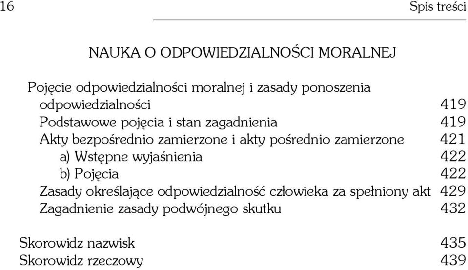 poœrednio zamierzone 421 a) Wstêpne wyjaœnienia 422 b) Pojêcia 422 Zasady okreœlaj¹ce odpowiedzialnoœæ