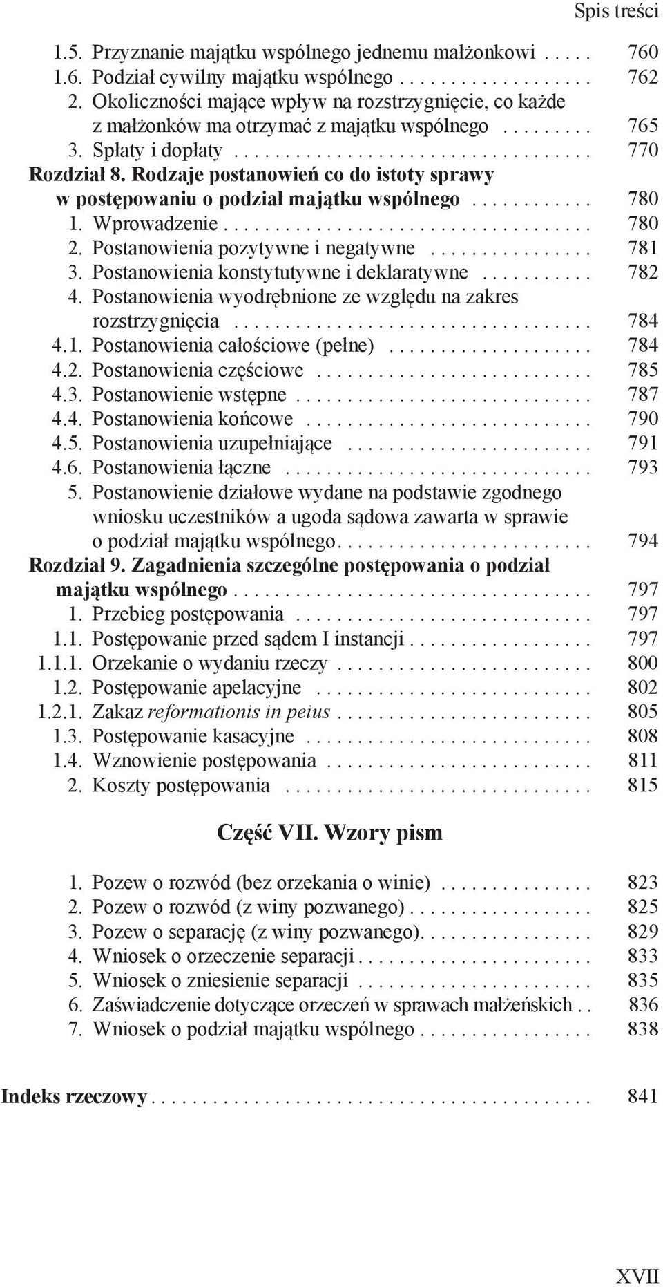 Rodzaje postanowień co do istoty sprawy w postępowaniu o podział majątku wspólnego... 780 1. Wprowadzenie... 780 2. Postanowienia pozytywne i negatywne... 781 3.