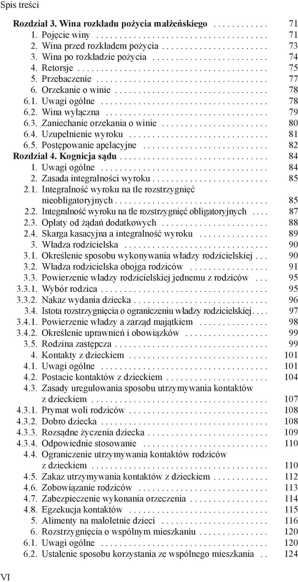 Kognicja sądu... 84 1. Uwagi ogólne... 84 2. Zasada integralności wyroku... 85 2.1. Integralność wyroku na tle rozstrzygnięć nieobligatoryjnych... 85 2.2. Integralność wyroku na tle rozstrzygnięć obligatoryjnych.