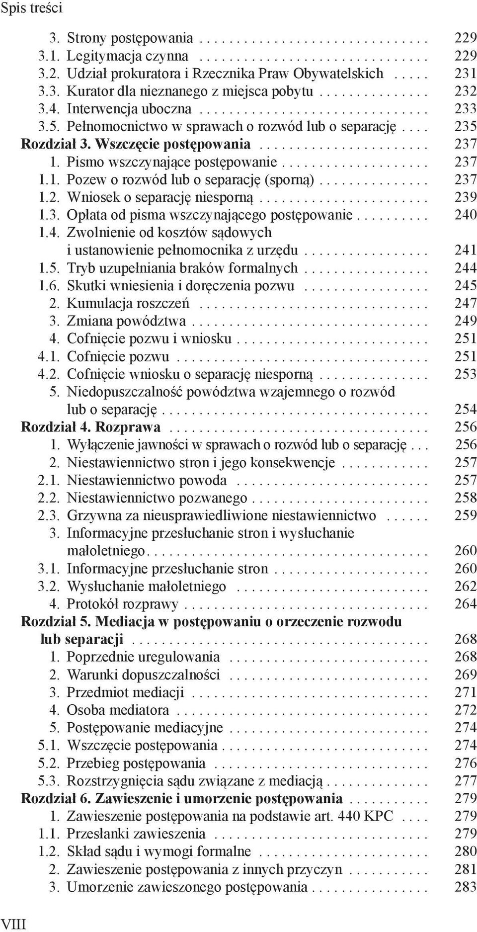 .. 237 1.2. Wniosek o separację niesporną... 239 1.3. Opłata od pisma wszczynającego postępowanie... 240 1.4. Zwolnienie od kosztów sądowych i ustanowienie pełnomocnika z urzędu... 241 1.5.