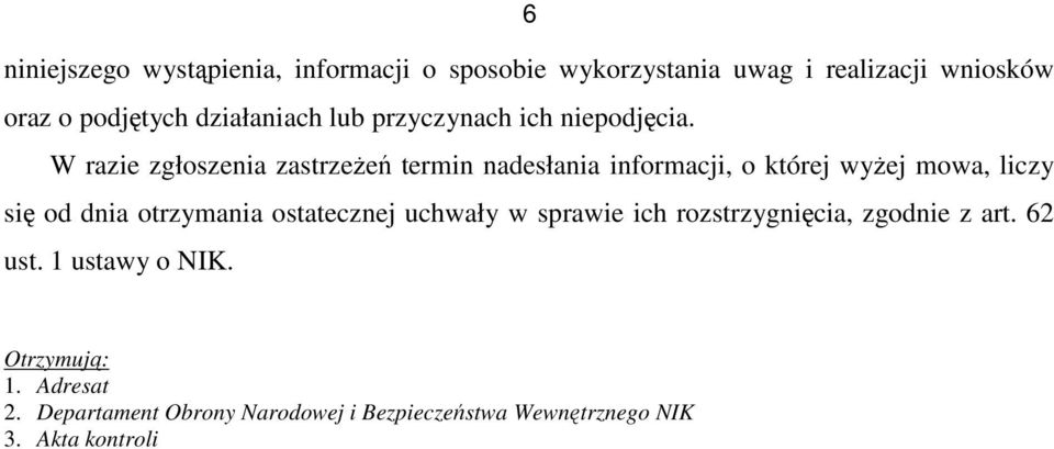 W razie zgłoszenia zastrzeŝeń termin nadesłania informacji, o której wyŝej mowa, liczy się od dnia otrzymania