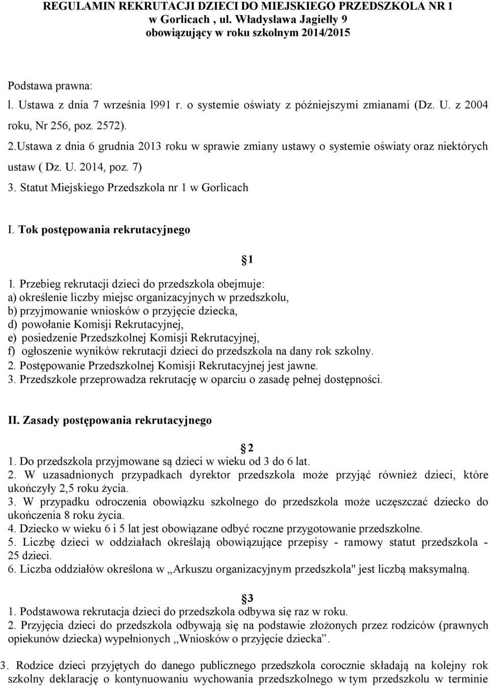 7) 3. Statut Miejskiego Przedszkola nr 1 w Gorlicach I. Tok postępowania rekrutacyjnego 1.