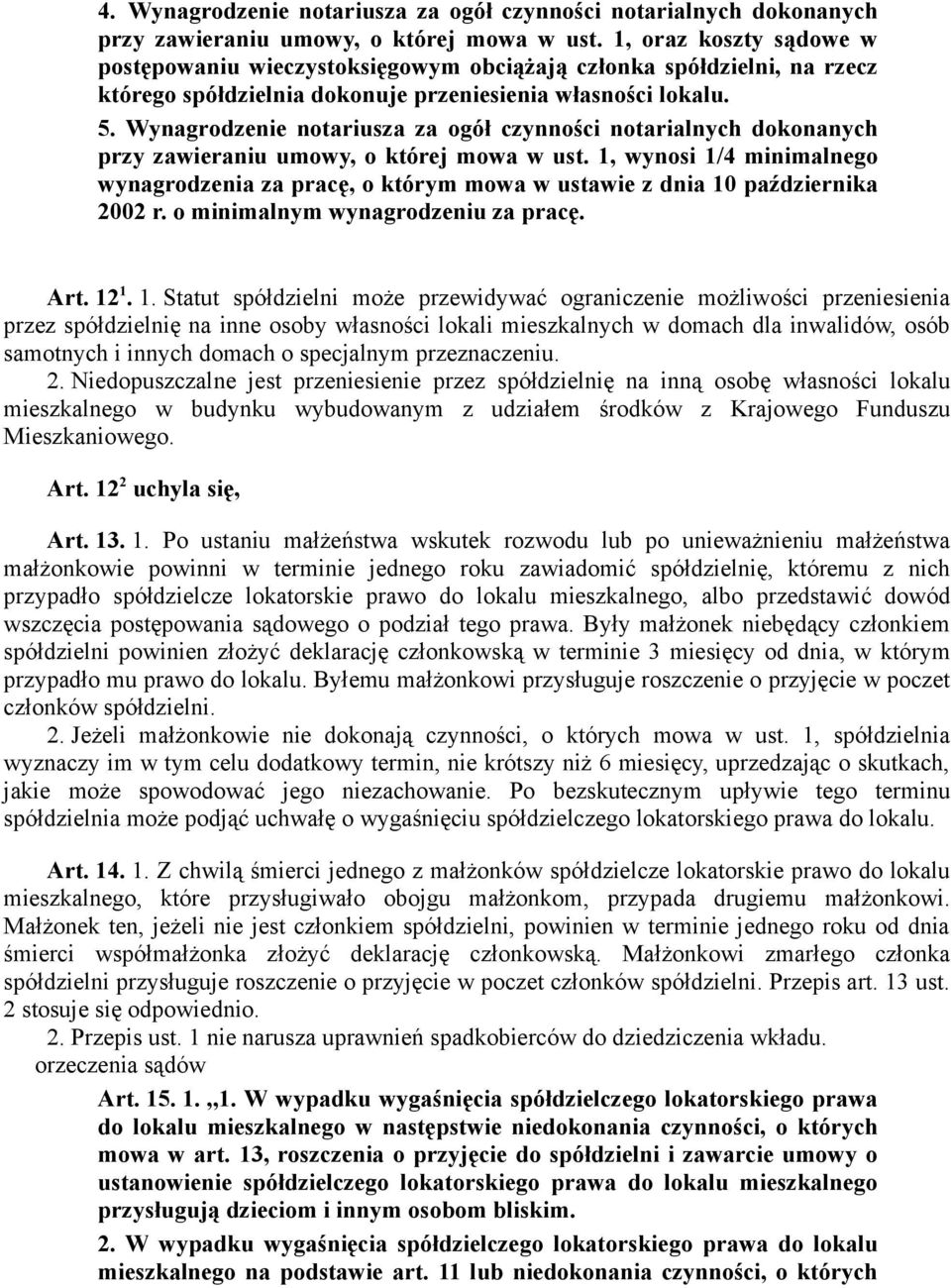 Wynagrodzenie notariusza za ogół czynności notarialnych dokonanych przy zawieraniu umowy, o której mowa w ust.