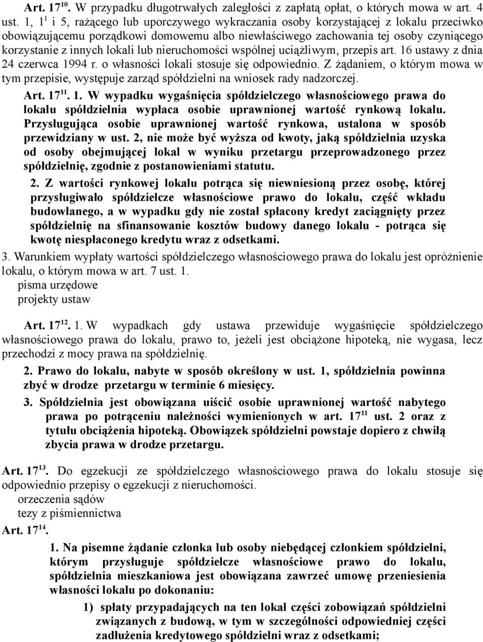 lokali lub nieruchomości wspólnej uciążliwym, przepis art. 16 ustawy z dnia 24 czerwca 1994 r. o własności lokali stosuje się odpowiednio.