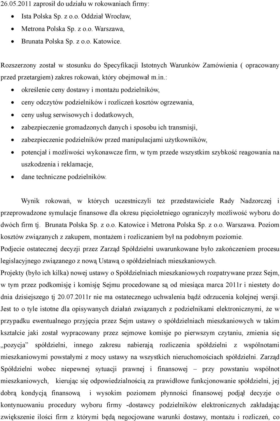 : określenie ceny dostawy i montażu podzielników, ceny odczytów podzielników i rozliczeń kosztów ogrzewania, ceny usług serwisowych i dodatkowych, zabezpieczenie gromadzonych danych i sposobu ich