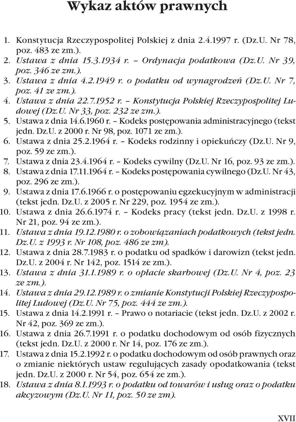 1960 r. Kodeks postępowania administracyjnego (tekst jedn. Dz.U. z 2000 r. Nr 98, poz. 1071 ze zm.). 6. Ustawa z dnia 25.2.1964 r. Kodeks rodzinny i opiekuńczy (Dz.U. Nr 9, poz. 59 ze zm.). 7.