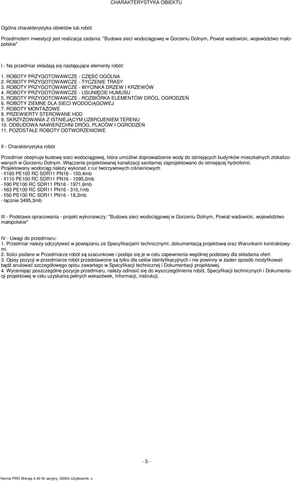 KRZEWÓW 4 ROBOTY PRZYGOTOWAWCZE - USUNIĘCIE HUMUSU 5 ROBOTY PRZYGOTOWAWCZE - ROZBIÓRKA ELEMENTÓW DRÓG, OGRODZEŃ 6 ROBOTY ZIEMNE DLA SIECI WODOCIĄGOWEJ 7 ROBOTY MONTAŻOWE 8 PRZEWIERTY STEROWANE HDD 9