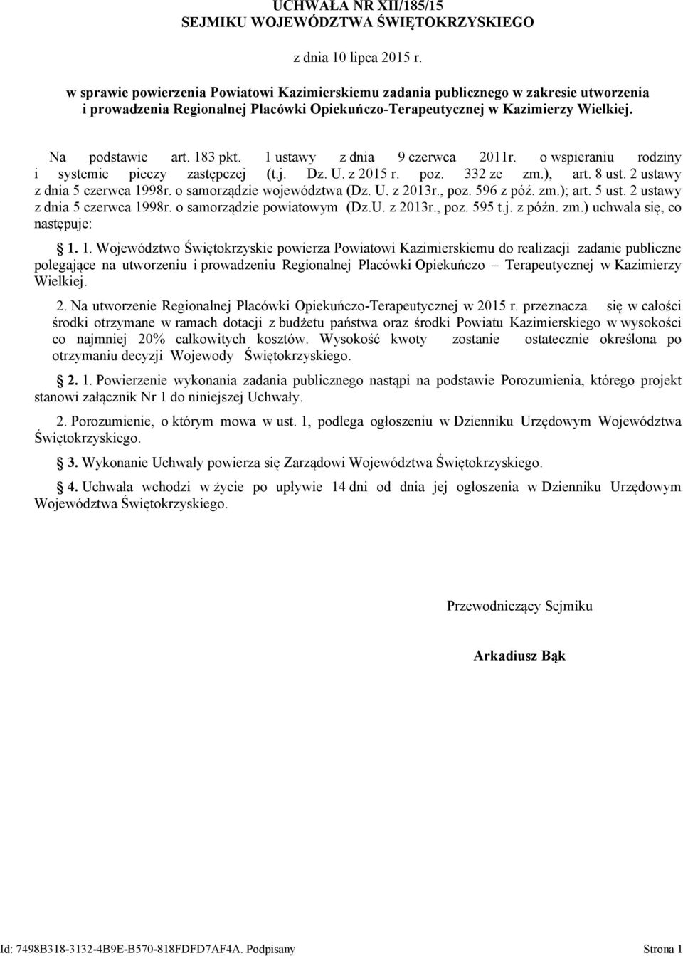 1 ustawy z dnia 9 czerwca 2011r. o wspieraniu rodziny i systemie pieczy zastępczej (t.j. Dz. U. z 2015 r. poz. 332 ze zm.), art. 8 ust. 2 ustawy z dnia 5 czerwca 1998r. o samorządzie województwa (Dz.