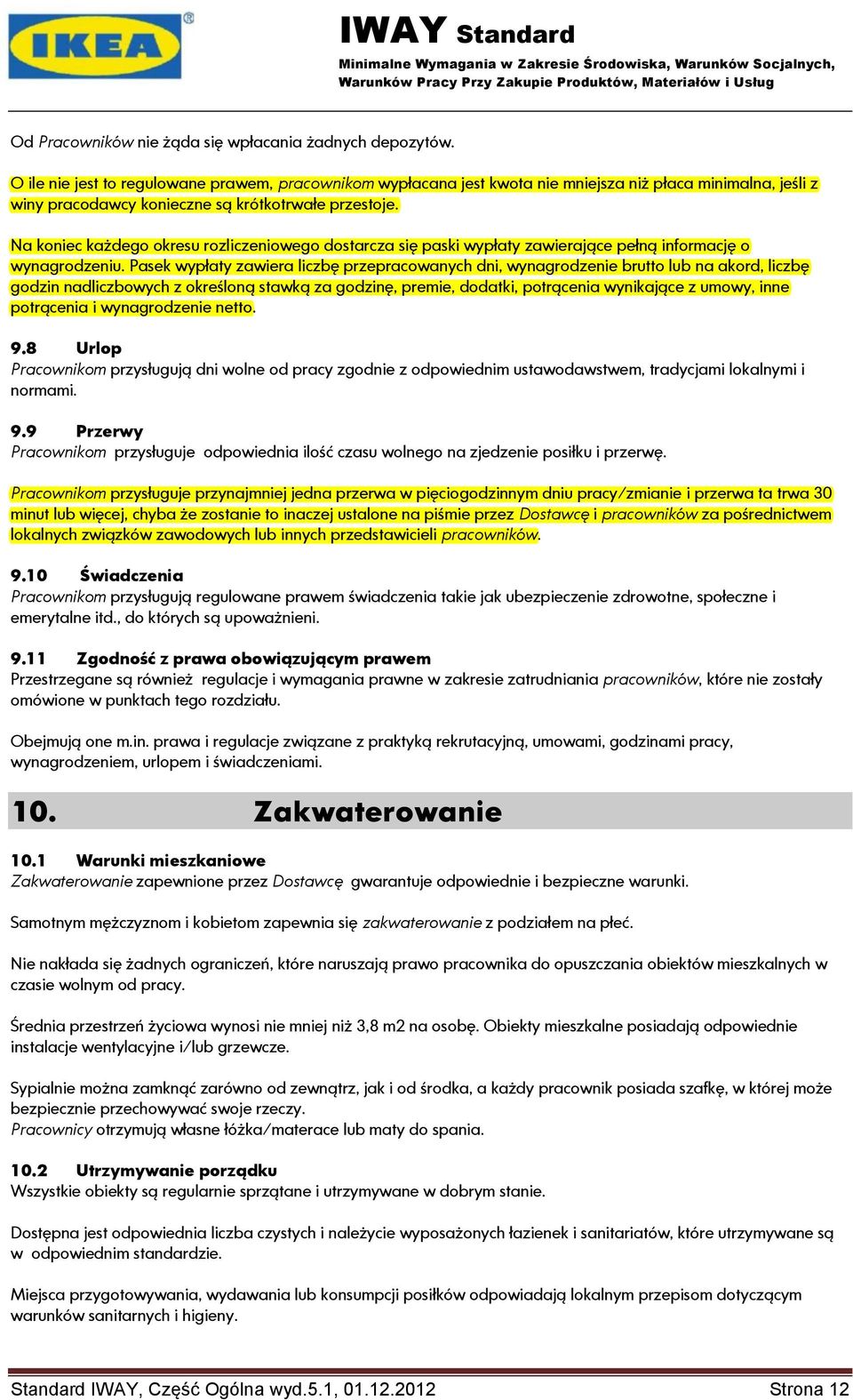 Na koniec każdego okresu rozliczeniowego dostarcza się paski wypłaty zawierające pełną informację o wynagrodzeniu.