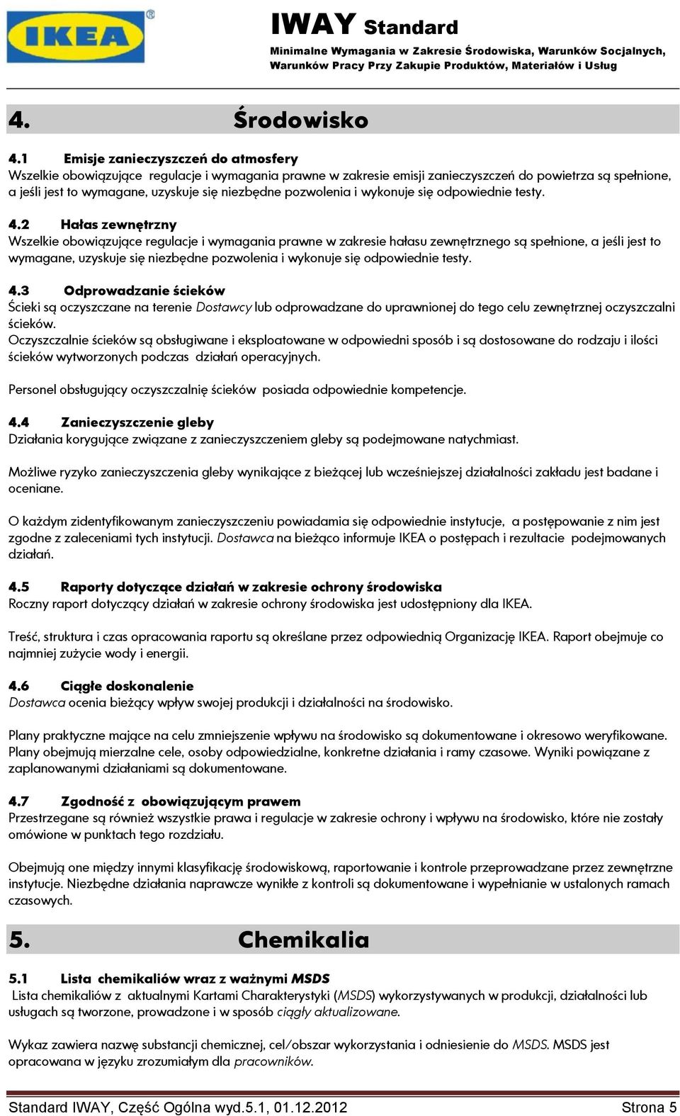 pozwolenia i wykonuje się odpowiednie testy. 4.