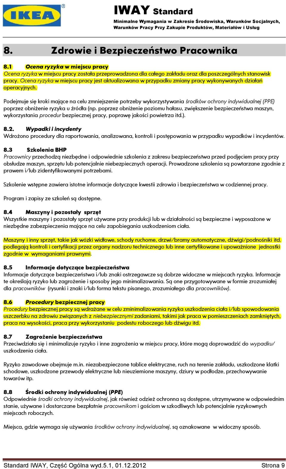 Podejmuje się kroki mające na celu zmniejszenie potrzeby wykorzystywania środków ochrony indywidualnej (PPE) poprzez obniżenie ryzyka u źródła (np.