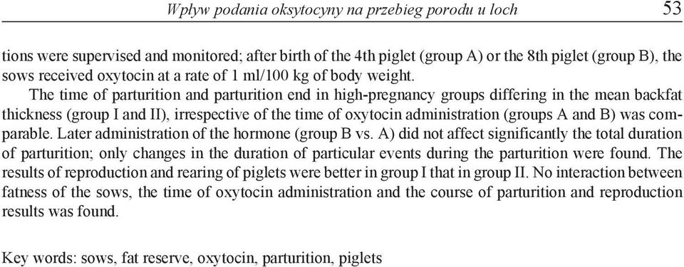 The time of parturition and parturition end in high-pregnancy groups differing in the mean backfat thickness (group I and II), irrespective of the time of oxytocin administration (groups A and B) was