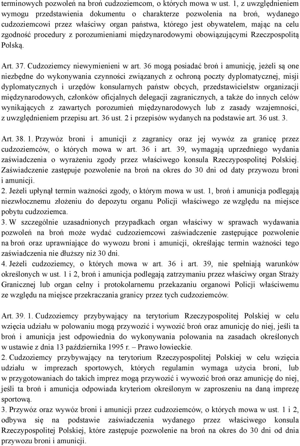 porozumieniami międzynarodowymi obowiązującymi Rzeczpospolitą Polską. Art. 37. Cudzoziemcy niewymienieni w art.